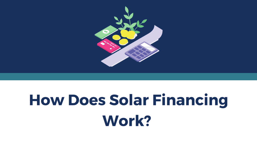 How does solar financing work - Solar Alternatives